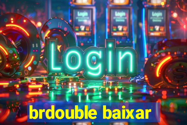 brdouble baixar